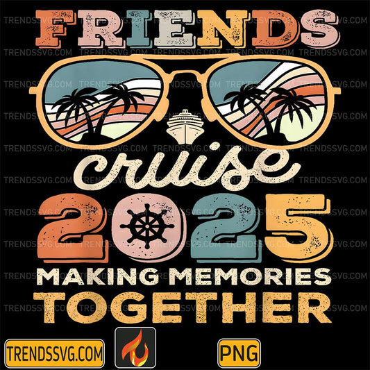 Friends-Cruise-Squad-Making-Memories-Summer-Together-2025-Png