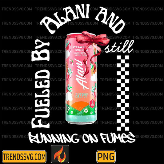 Fueled-By-Alani-And-Still-Running-On-Fumes-Png