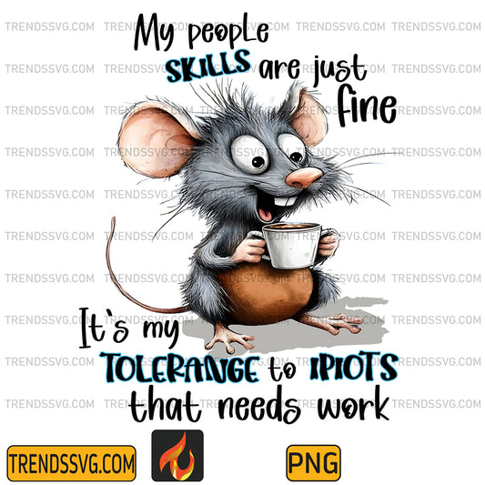 FunnyMyPeopleSkillsAreJustFineIt_sMyTolerangeToIpiotsThatNeedsWorkPng
