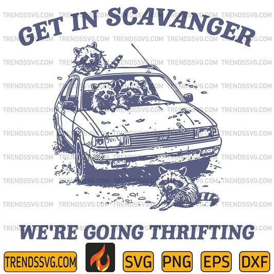 Get-In-Scavanger-We-re-Going-Thrifting-Svg