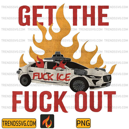 Get-The-Fuck-Out-ICE-Distressed-Png