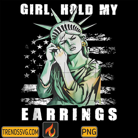 Girl-Hold-My-Earring-Fight-Mode-Statue-Of-Liberty-Anti-Trump-Png