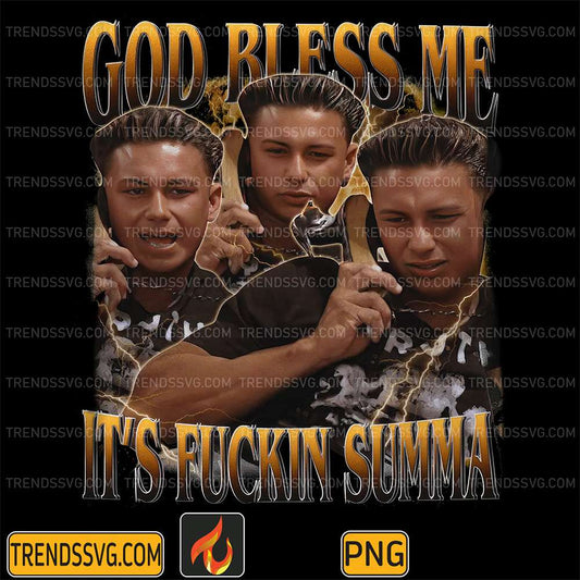 God-Bless-Me-It-s-Fuckin-Summa-Png
