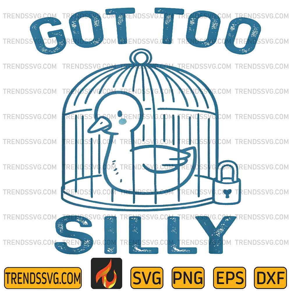 Got-Too-Silly-Meme-Silly-Goose-Svg