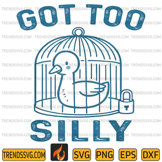 Got-Too-Silly-Meme-Silly-Goose-Svg