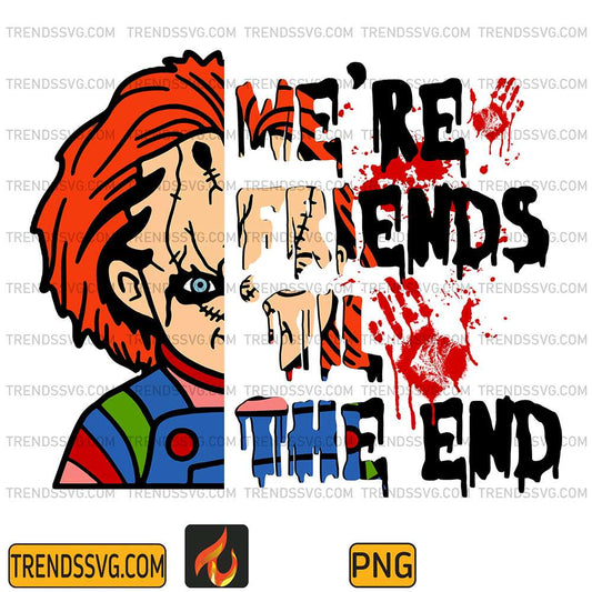 Halloween Chucky We're Friends Til The End Png TRENDSSVG