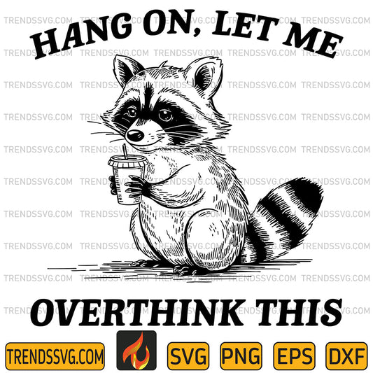 HangOnLetMeOverthinkThisRaccoonsvg_1