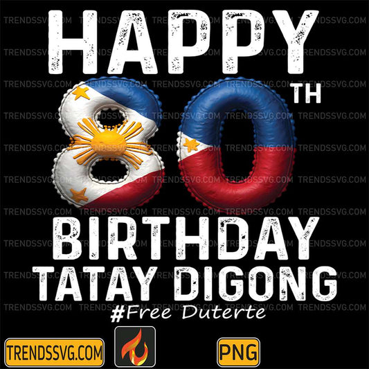 Happy-80th-Birthday-Tatay-Digong-Free-Duterte-Png