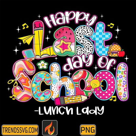 Happy-Last-Day-Of-School-Lunch-Lady-Life-Summer-Png