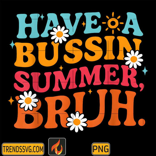 Have-A-Bussin-Summer-Bruh-Png