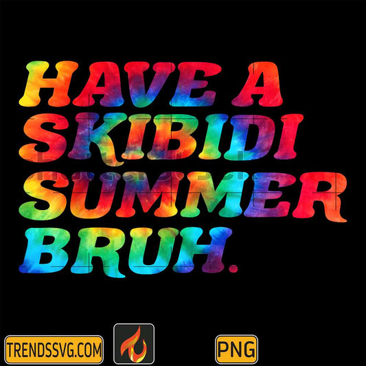 Have-A-Skibidi-Summer-Bruh-Png