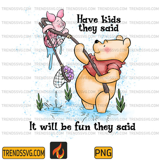 HaveKidsTheySaidItWillBeFunTheySaidPoohBearPng