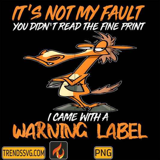Horse-It-Not-My-Fault-You-Didn-t-Read-The-Fine-Print-I-came-With-A-Warning-Label-Png