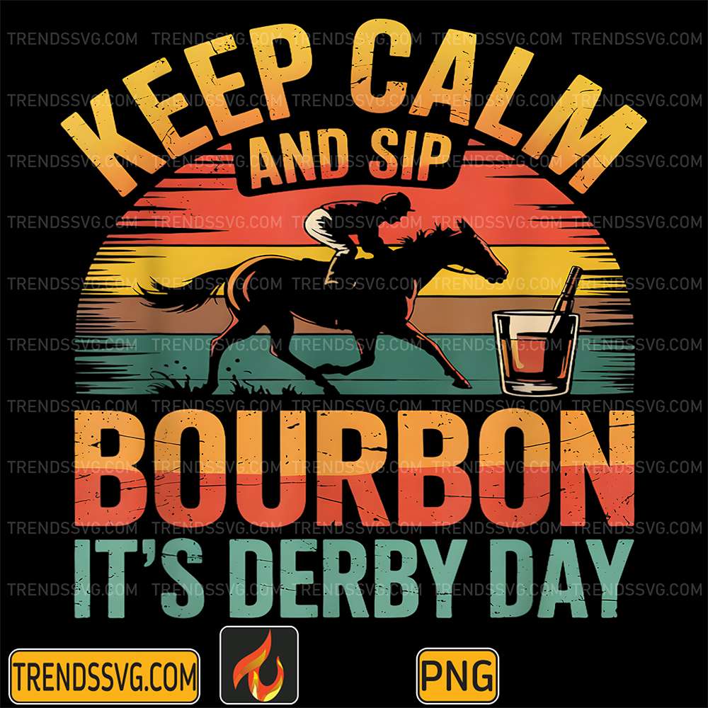 Horse-Racing-Keep-Calm-And-Sip-Bourbon-It-s-Derby-Day-Png