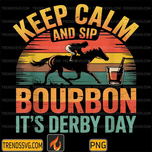 Horse-Racing-Keep-Calm-And-Sip-Bourbon-It-s-Derby-Day-Png
