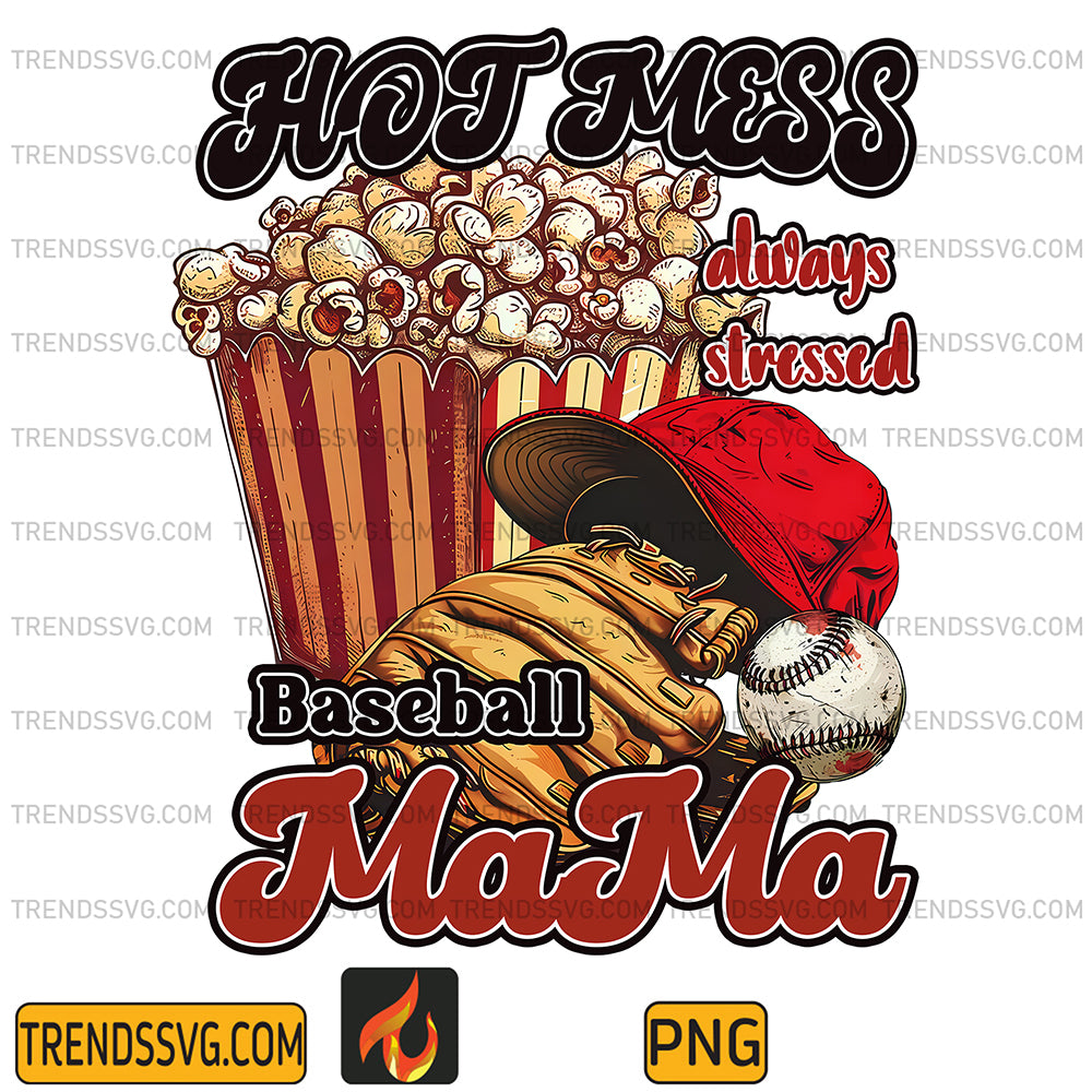 HotMessAlwaysStressedBaseballMamaPng