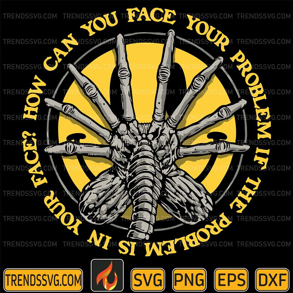 How-Can-You-Face-Your-Problem-If-The-ProblemIs-In-Your-Face-Svg