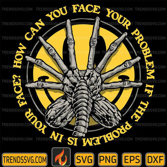 How-Can-You-Face-Your-Problem-If-The-ProblemIs-In-Your-Face-Svg