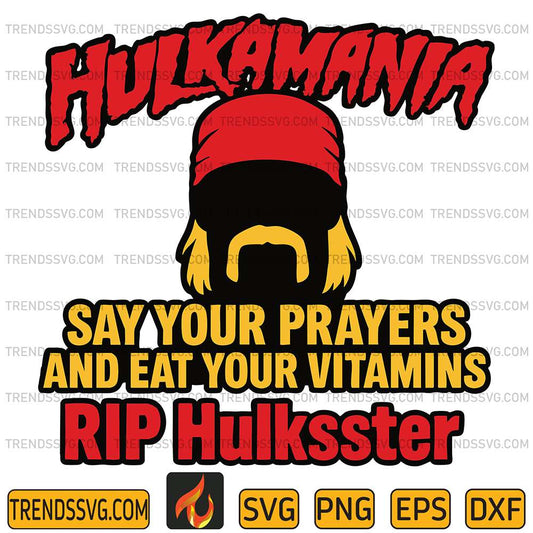 Hulkamania-Say-Your-Prayers-And-Eat-Your-Vitamins-Rip-Hulksster-Svg