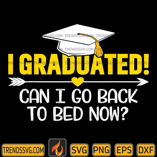 I-Graduated-Can-I-Sleep-Now-Svg