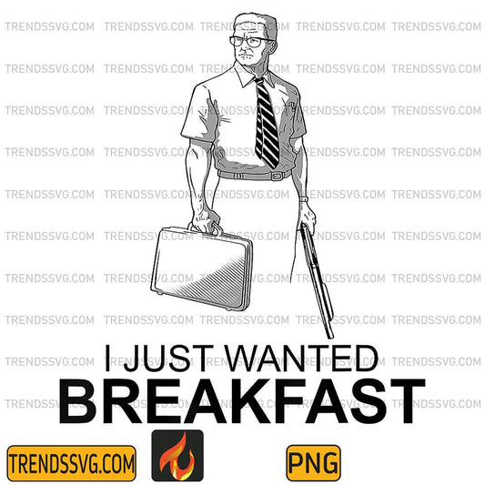 I-Just-Wanted-Breakfast-Png