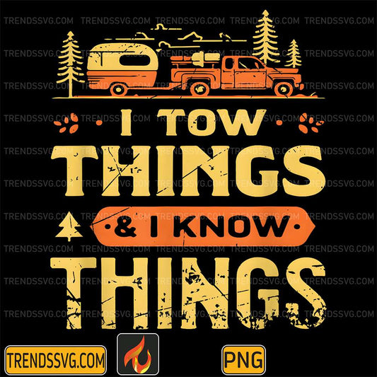 I-Tow-Things-And-I-Know-Things-Png