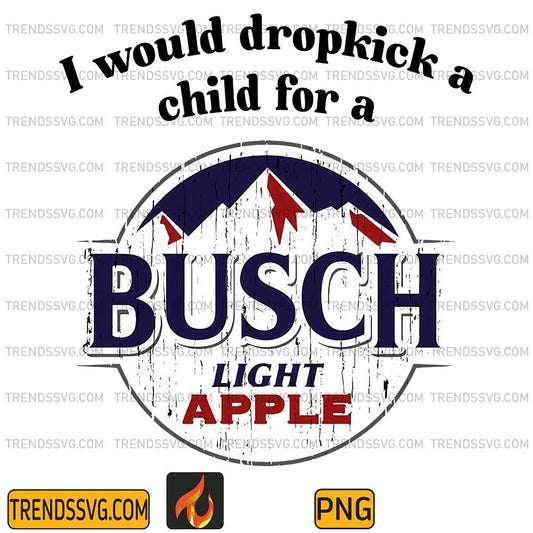 I-Would-Dropkick-A-Child-For-A-Busch-Apple-Png