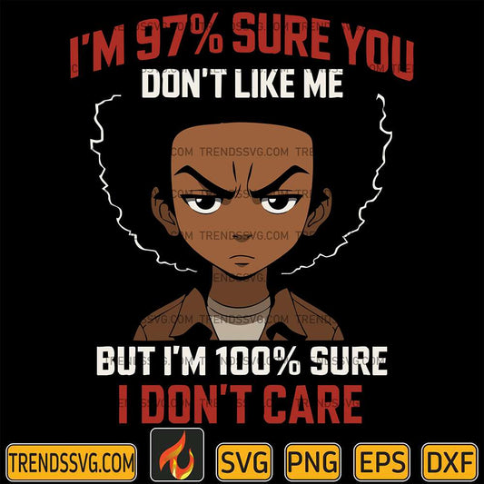 I-m-97-Sure-You-Don-t-Like-Me-But-I-m-100-Sure-I-Don-t-Care-Svg