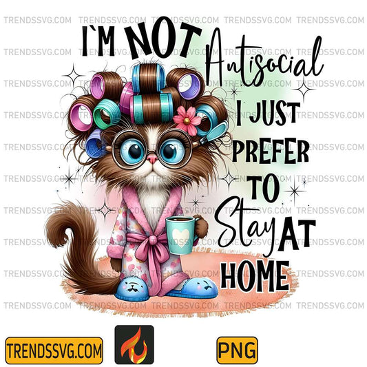 I-m-Not-Antisocial-I-Just-Prefer-To-Stay-At-Home-Png
