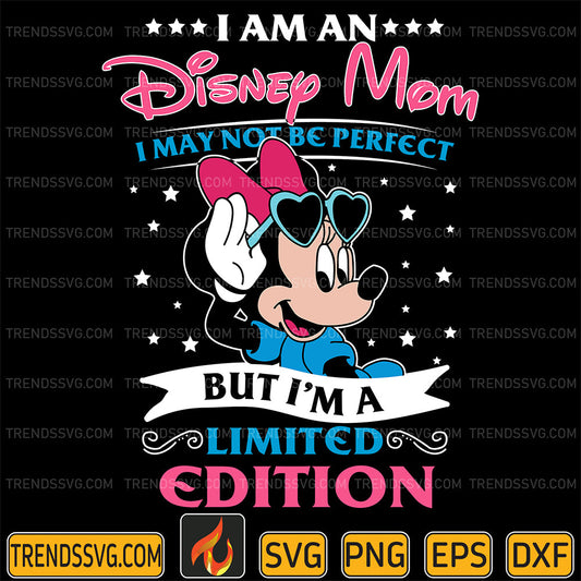 IAmAnDisneyMomIMayNotBePerfectButI_mALimitedEditionSvg_1