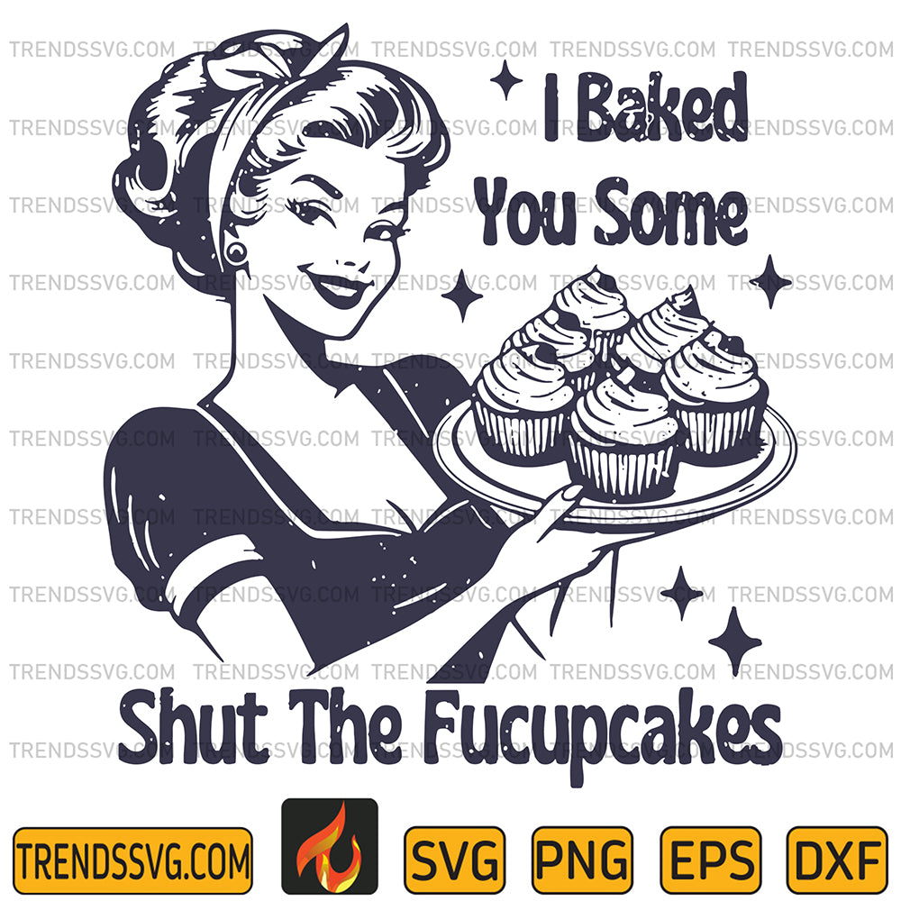 IBakedYouSomeShutTheFucupcakesSvg