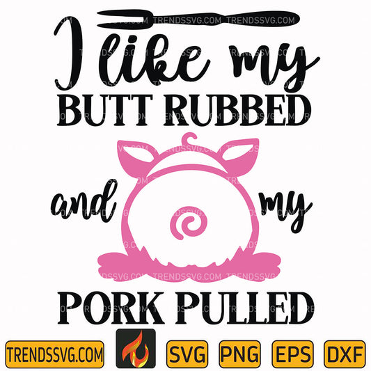 ILikeMyButtRubbedAndMyPorkPulledSvg