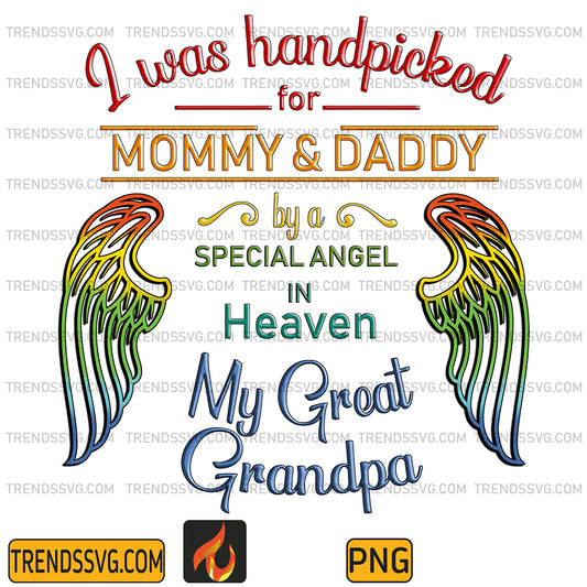 IWasHandpickedForMommyAndDaddyByASpecialAngelInHavenMyGreatGrandpaPng