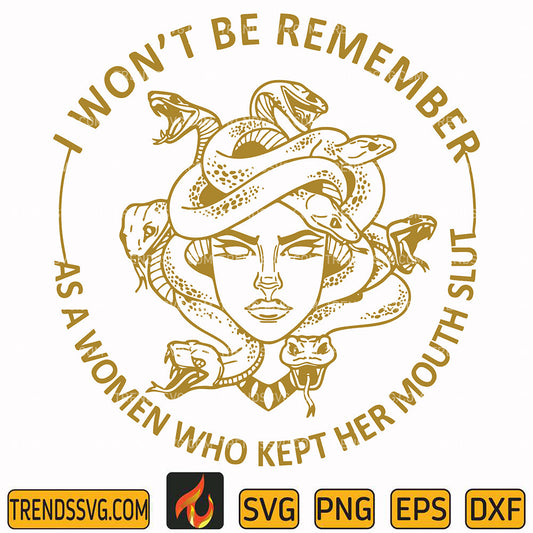 IWontBeRememberAsAWomenWhoKeptHerMouthSlutSvg