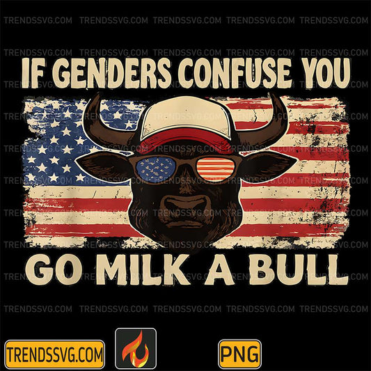 If-Genders-Confuse-You-Go-Milk-A-Bull-USA-Flag-American-Png