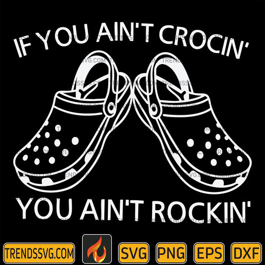 IfYouAin_tCrocinYouAintRockinSvg