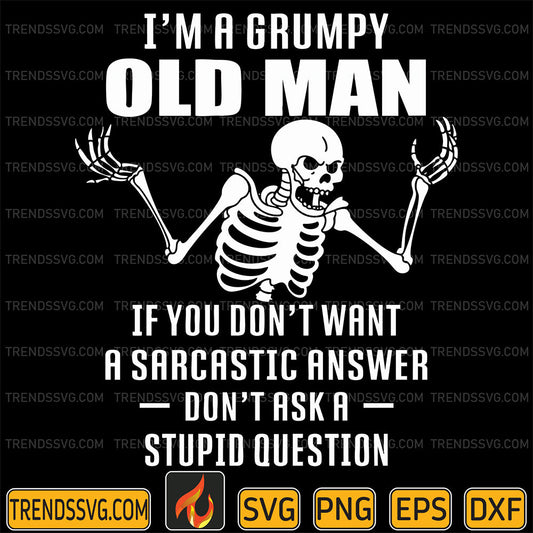 ImAGrumpyOldManIfYouDon_tWantASarcasticAnswerDon_tAskAStupidQuestionSvg
