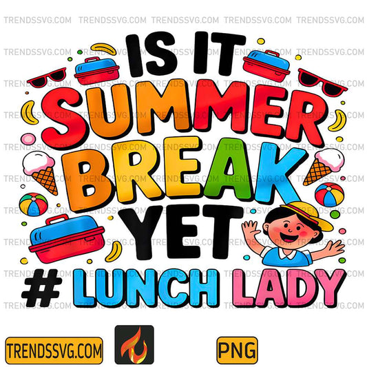 Is-It-Summer-Break-Yet-Lunch-Lady-Png