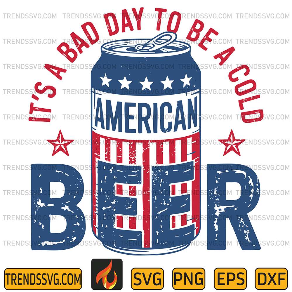 It-s-A-Bad-Day-To-Be-A-Cold-Beer-America-Svg