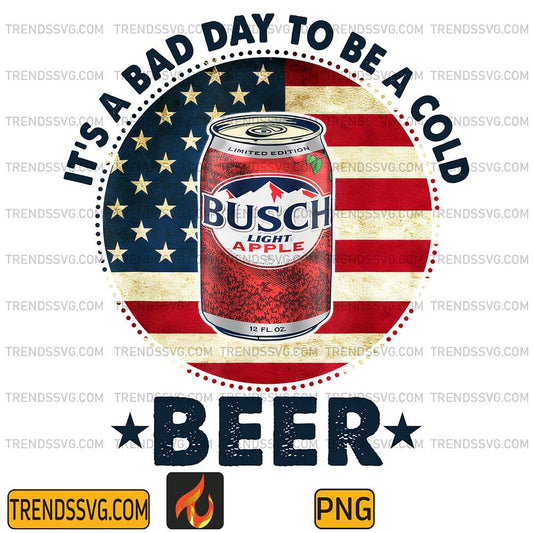 It-s-A-Bad-Day-To-Be-A-Cold-Beer-Busch-Light-Apple-Png