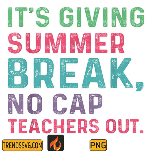 It-s-Giving-Summer-Break-No-Cap-Teachers-Out-End-Of-School-Png