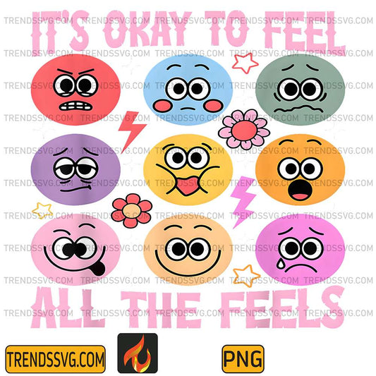 It-s-Okay-To-Feel-All-The-Feels-Png-1