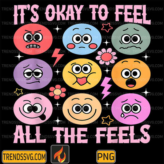 It-s-Okay-To-Feel-All-The-Feels-Png