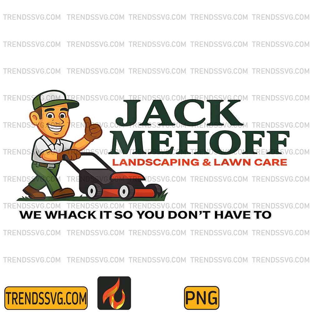 Jack-Mehoff-Landscaping-And-Lawn-Care-We-Whack-It-So-You-Don-t-Have-To-Png