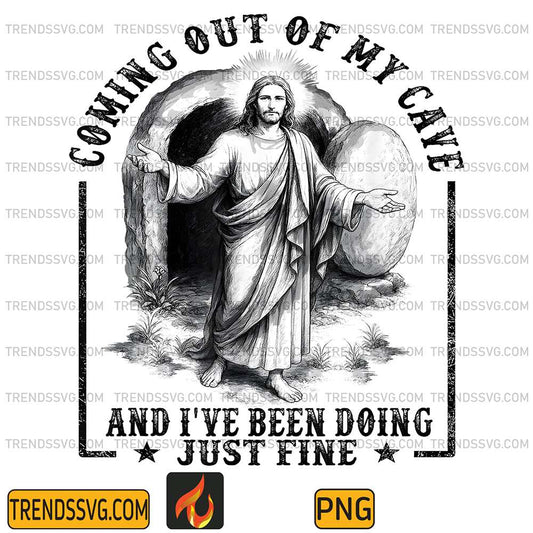 Jesus-Coming-Out-Of-My-Cave-And-I-ve-Been-Doing-Just-Fine-Png