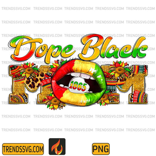 Juneteenth-1865-African-American-Dope-Black-Mom-Sexy-Lips-Png
