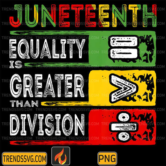 Juneteenth-Equality-Is-Greater-Than-Division-Afro-Png