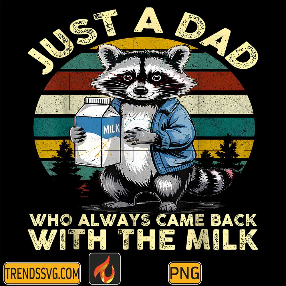 Just-A-Dad-Who-Always-Came-Back-With-The-Milk-Png-1