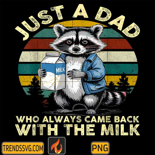Just-A-Dad-Who-Always-Came-Back-With-The-Milk-Png-1