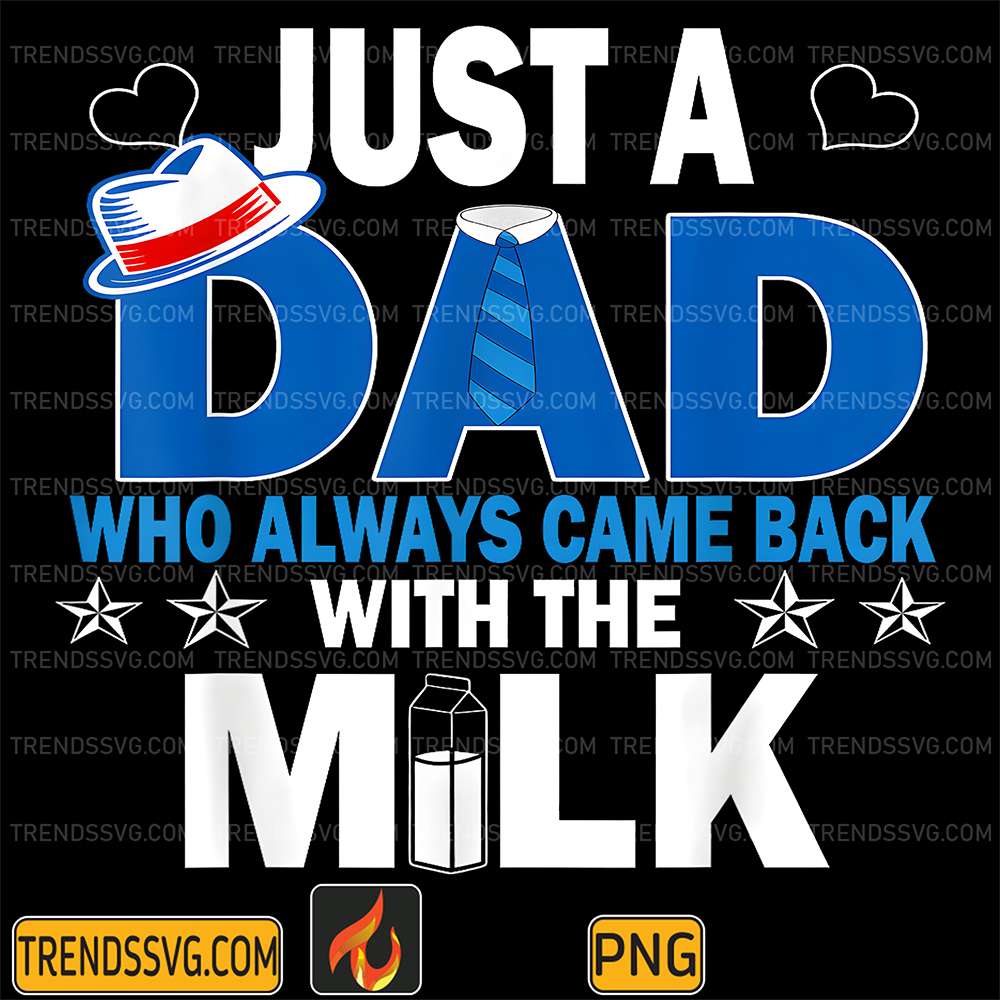 Just-A-Dad-Who-Always-Came-Back-With-The-Milk-Png-3